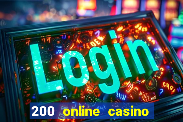 200 online casino welcome bonus