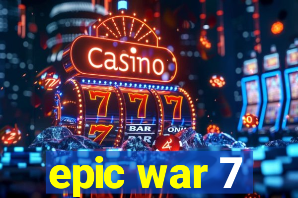 epic war 7