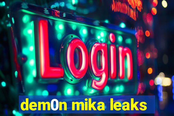 dem0n mika leaks