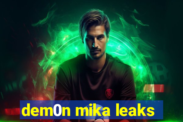 dem0n mika leaks