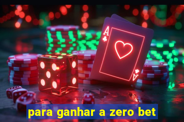 para ganhar a zero bet