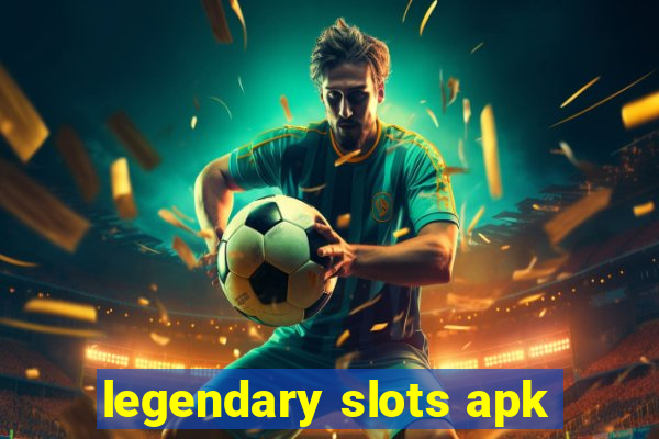 legendary slots apk