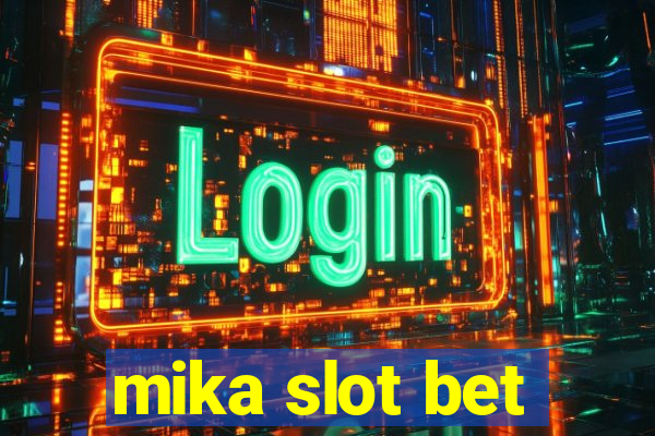 mika slot bet