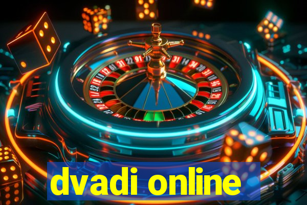 dvadi online