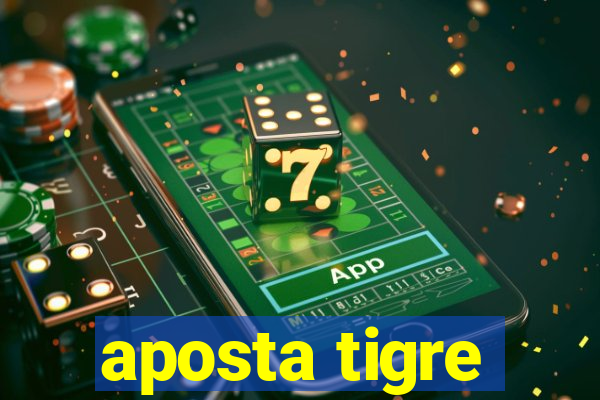 aposta tigre