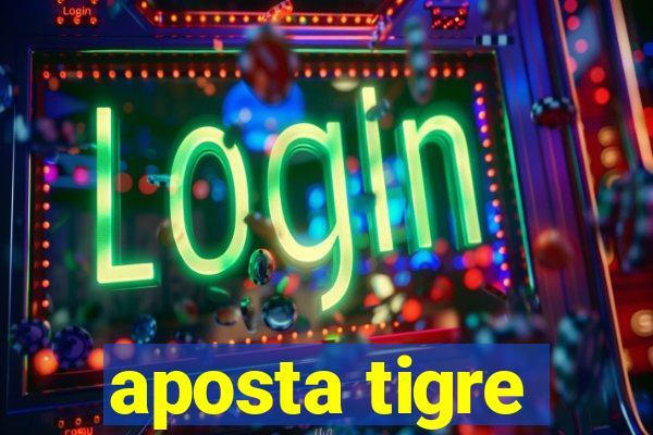 aposta tigre