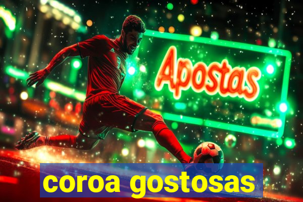 coroa gostosas