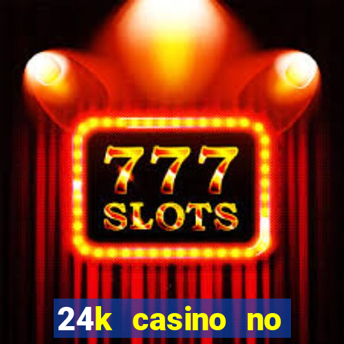 24k casino no deposit bonus