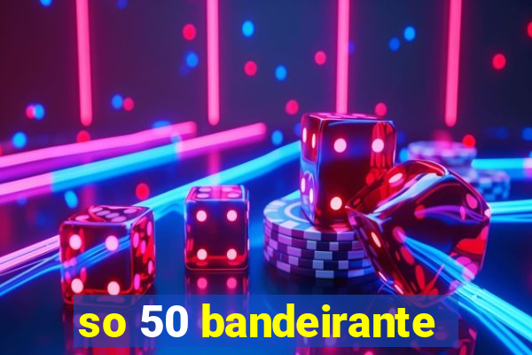 so 50 bandeirante