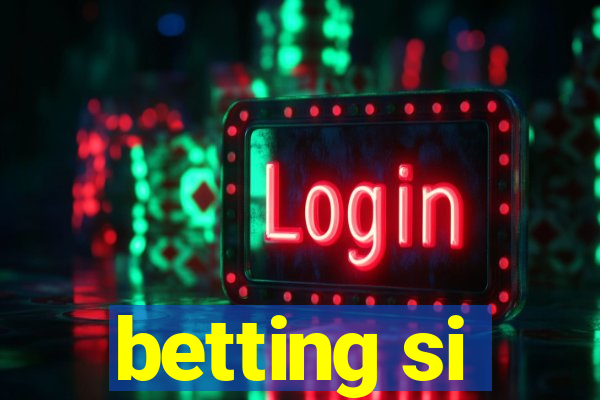 betting si