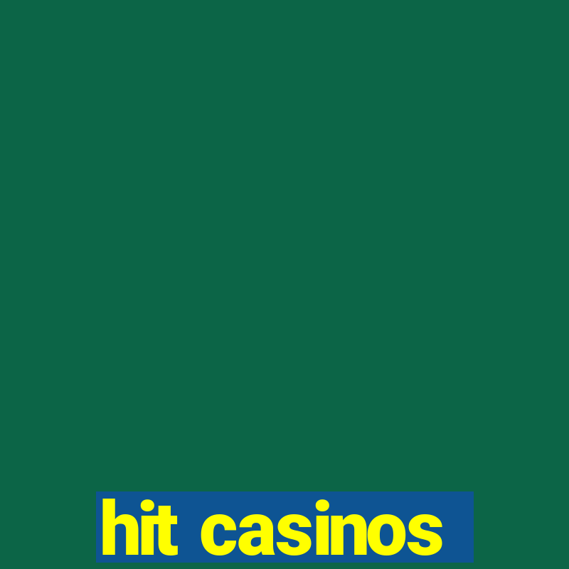 hit casinos