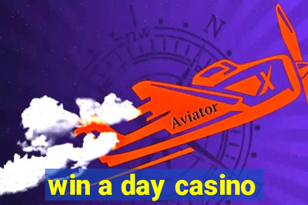 win a day casino