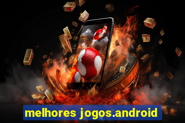 melhores jogos.android