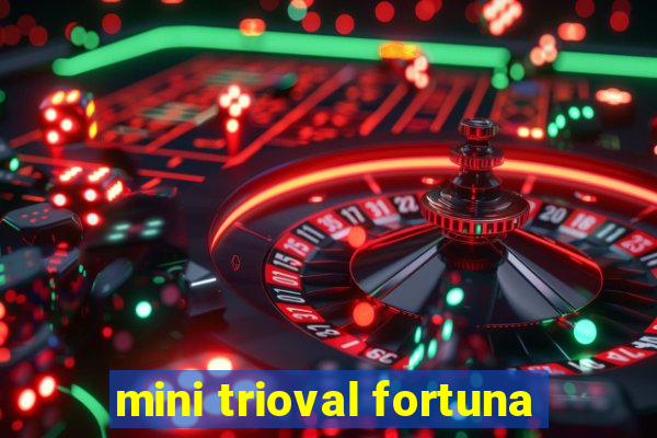 mini trioval fortuna