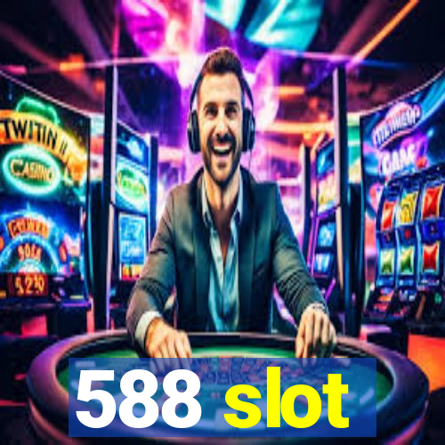 588 slot