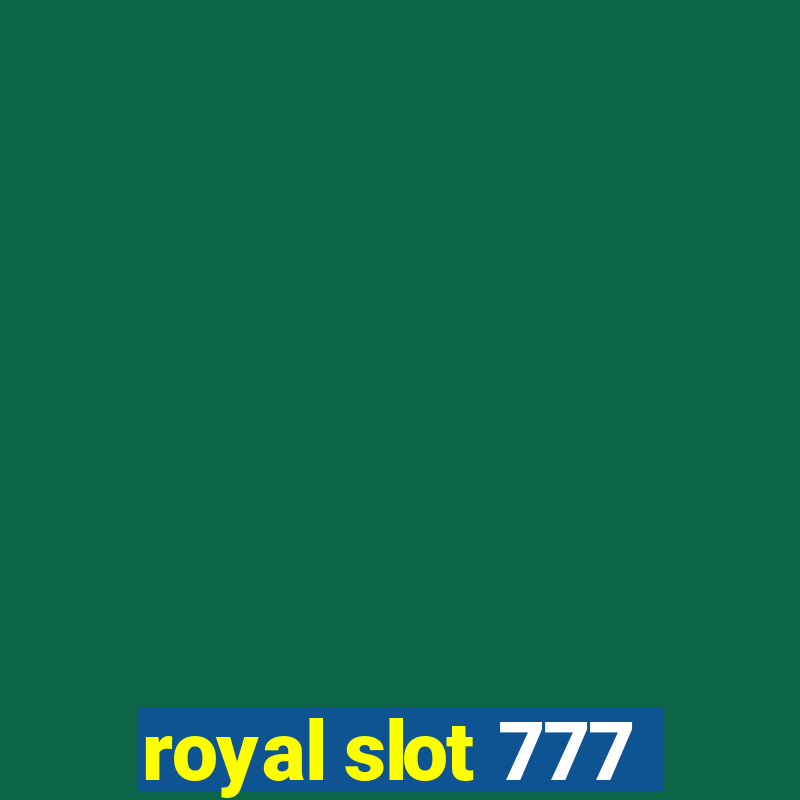 royal slot 777