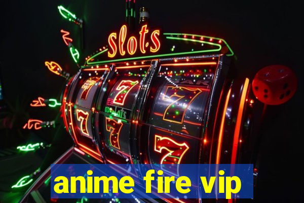 anime fire vip