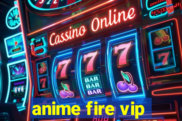 anime fire vip