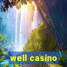 well casino