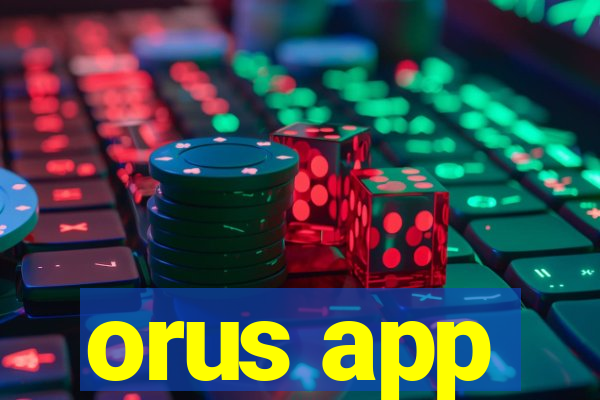 orus app