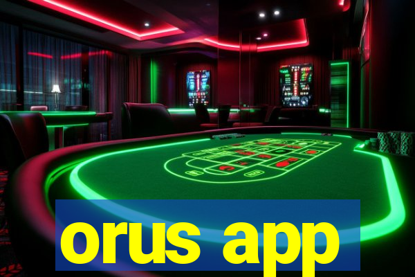 orus app