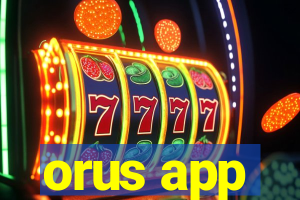 orus app