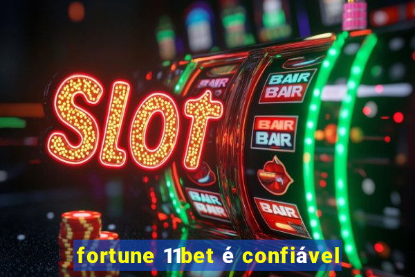 fortune 11bet é confiável