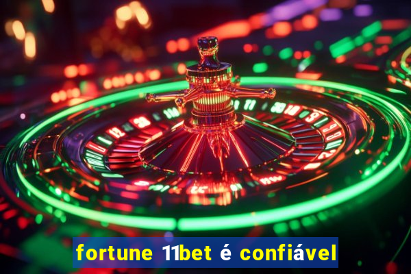 fortune 11bet é confiável