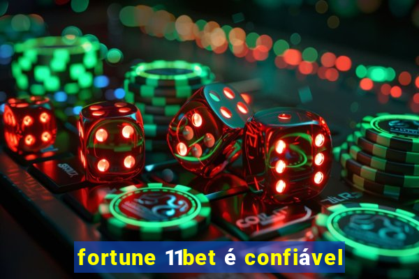 fortune 11bet é confiável