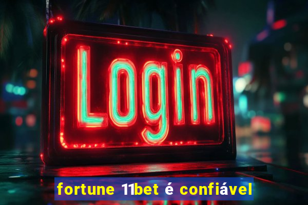 fortune 11bet é confiável