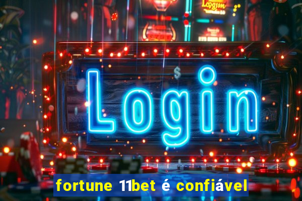 fortune 11bet é confiável