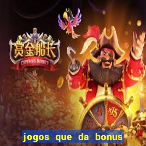 jogos que da bonus no cadastro