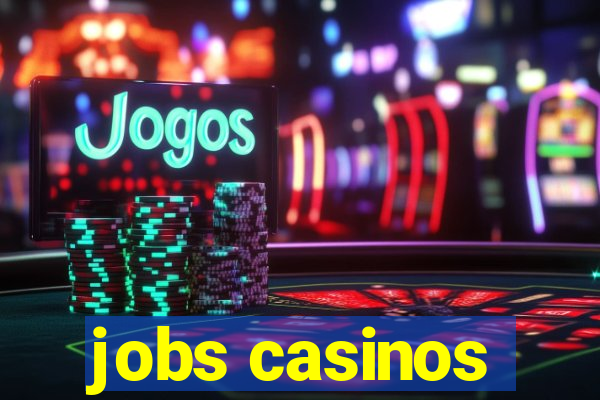 jobs casinos