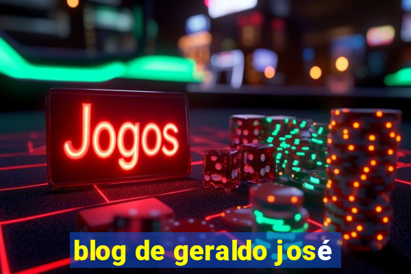 blog de geraldo josé