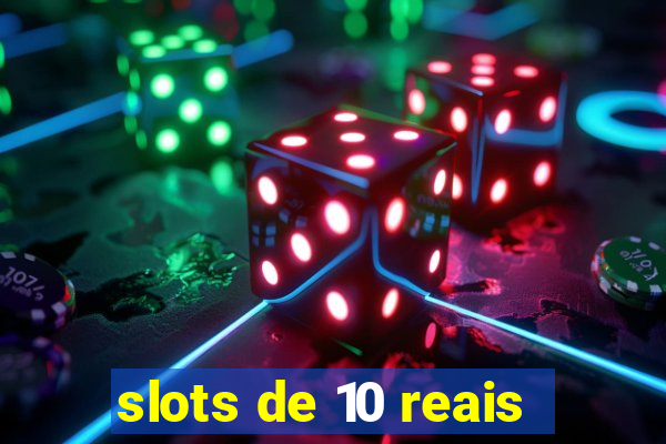 slots de 10 reais