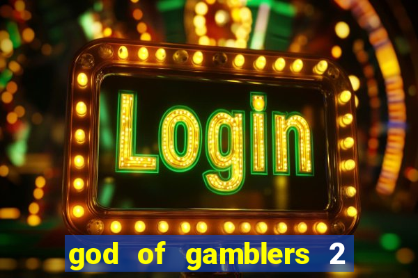 god of gamblers 2 dublado online