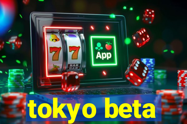 tokyo beta