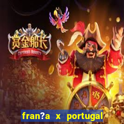 fran?a x portugal onde assistir