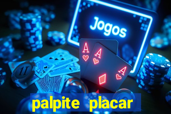 palpite placar exato de hoje