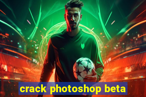 crack photoshop beta