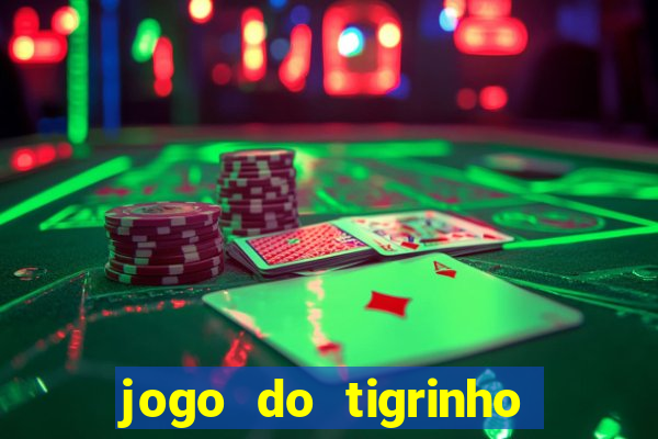 jogo do tigrinho na casa chinesa