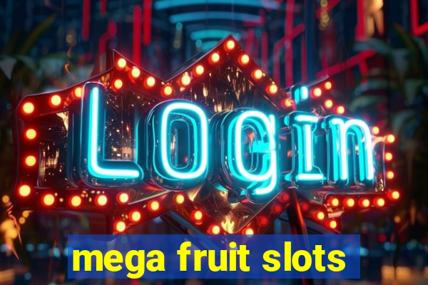 mega fruit slots