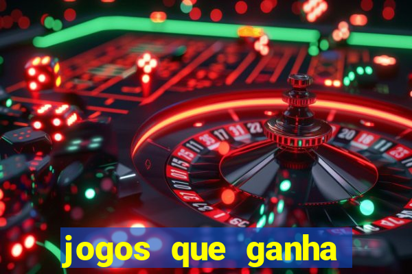 jogos que ganha dinheiro de verdade grátis