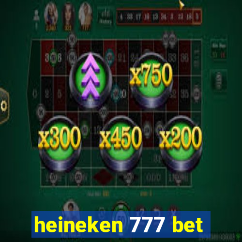 heineken 777 bet