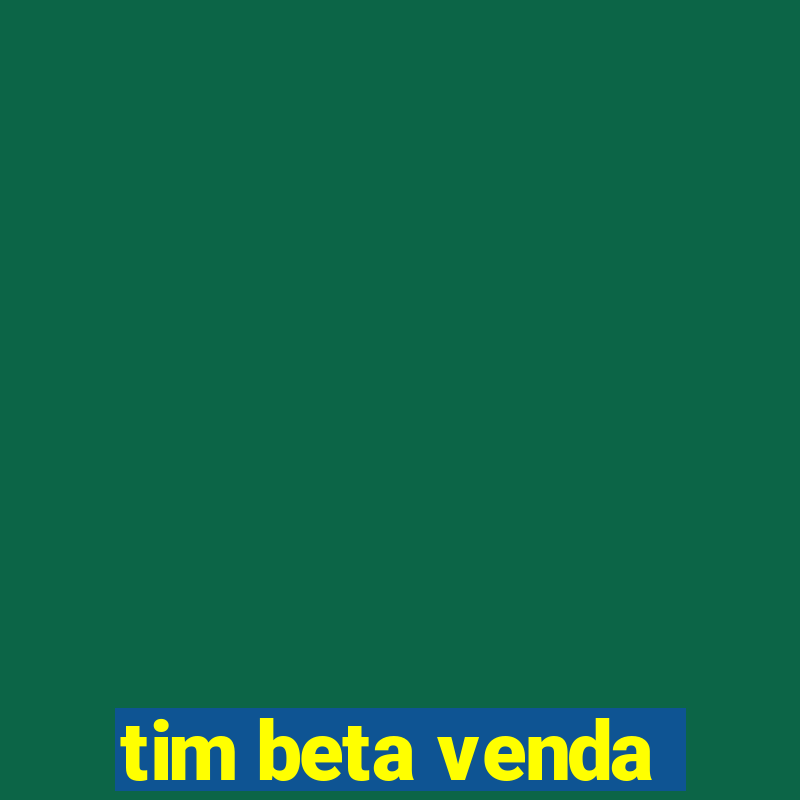 tim beta venda