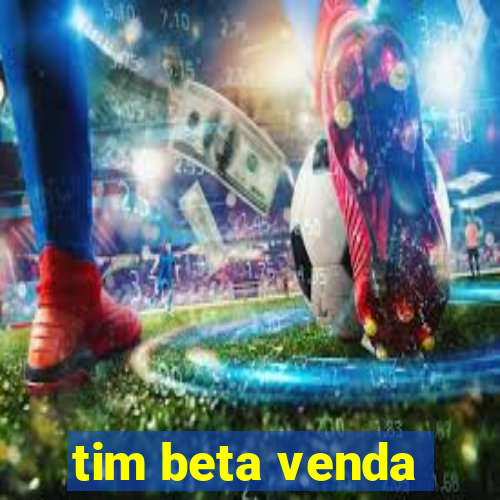 tim beta venda