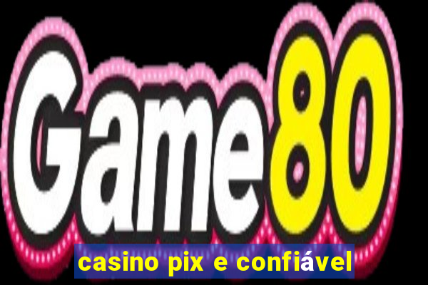 casino pix e confiável