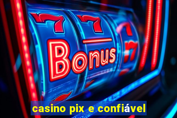 casino pix e confiável