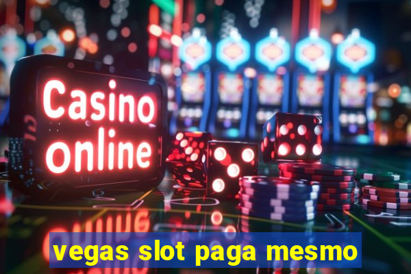 vegas slot paga mesmo