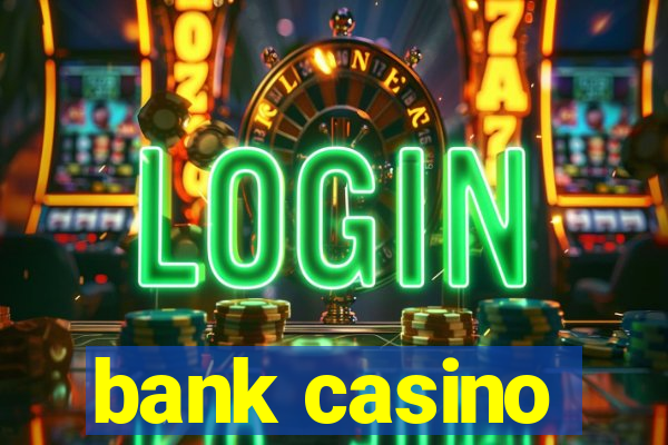 bank casino